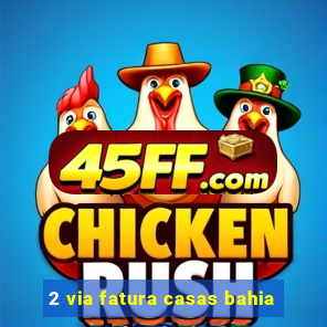 2 via fatura casas bahia